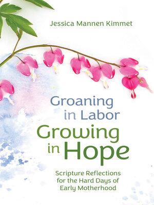cover image of Groaning in Labor, Growing in Hope